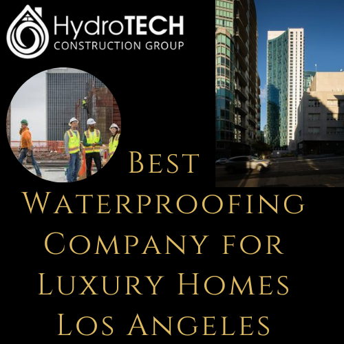 Best Waterproofing Company for Luxury Homes Los Angeles