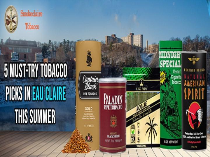 5 Must-Try Tobacco Picks in Eau Claire This Summer