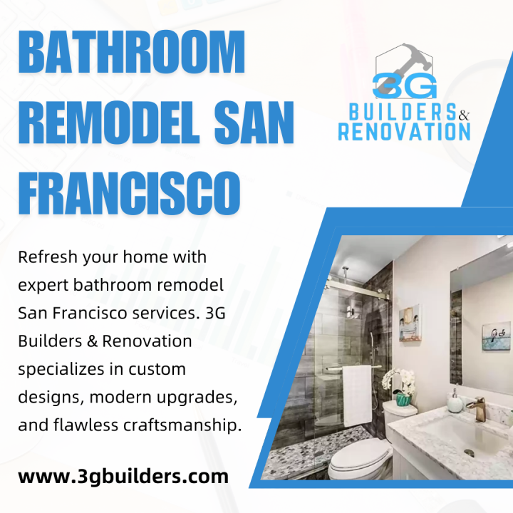 Bathroom Remodel San Francisco – Upgrade Your Space with 3G Builders