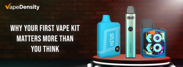 Why Your First Vape Kit Matters More Than You Think